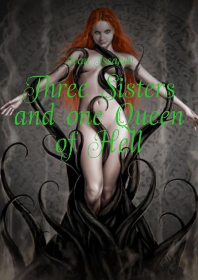 Книга Three Sisters and one Queen of Hell (Ivan Issakov)